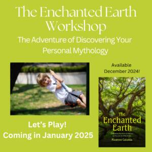 The Enchanted Earth Workshop: The Adventure of Discovering Your Personal Mythology